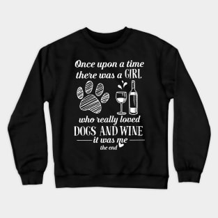 There Was A Girl Who Really Loved Dogs And Wine Crewneck Sweatshirt